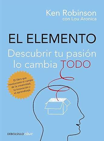 10. "El Elemento: Descubrir tu Pasión Cambiará Todo" de Ken Robinson