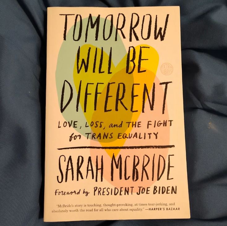 4. Tomorrow Will Be Different: Love, Loss, and the Fight for Trans Equality, Sarah McBride
